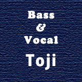 Bass&Vocal：Toji